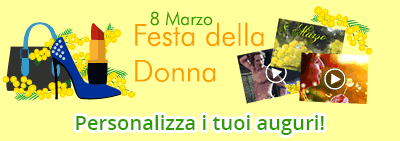 Buona Festa della Donna! Personalizza i tuoi auguri!