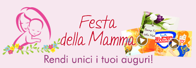 10 maggio 2020 - Festa della Mamma - Rendi unici tuoi auguri!