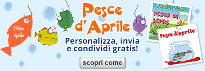 Pesce d'Aprile! Personalizza i tuoi auguri!