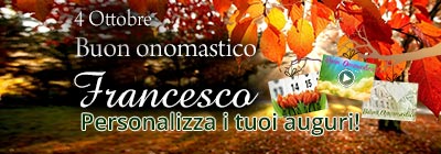4 ottobre Buon onomastico Francesco - invia una cartolina di auguri