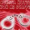 Questa notte non mi scappi!